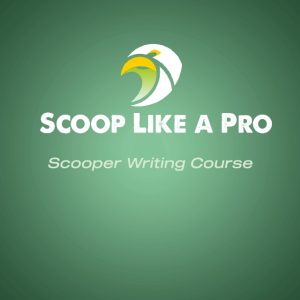 Scoop Like a Pro:  Scooper Writing Course