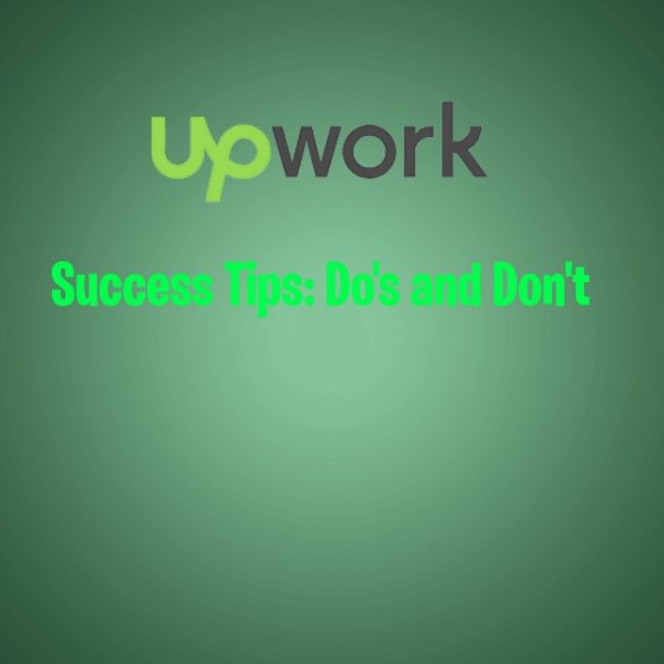 Upwork Success Tips: Do's and Don'ts